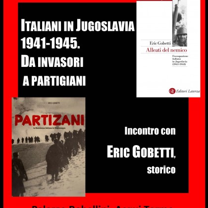 Acqui Terme  -lunedì 8 febbraio 2016 ore 18 con Eric Gobetti si discute di: Italiani in Jugoslavia 1941-1945 – da invasori a Partigiani –